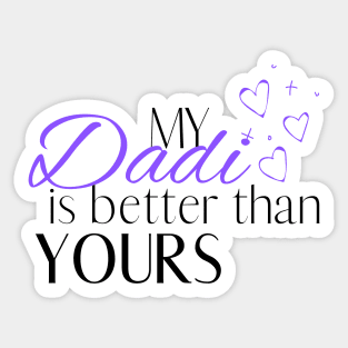 My Dadi is Better Than Yours - Desi Quotes Sticker